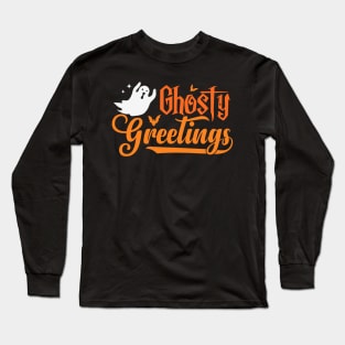 Ghostly Greetings Funny Ghost Halloween Costume Long Sleeve T-Shirt